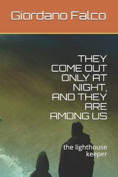 Paperback They Come Out Only at Night, and They Are Among Us: the lighthouse keeper Book