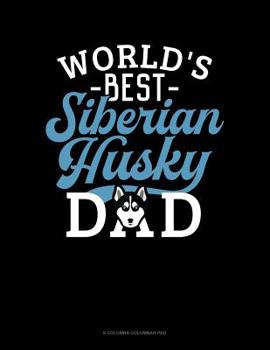 Paperback World's Best Siberian Husky Dad: 6 Columns Columnar Pad Book