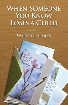 Paperback When Someone You Know Loses A Child Book