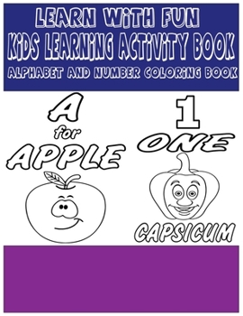 Paperback Learn With Fun Kids Learning Activity Book: Alphabet and Numbers Coloring Books for Kids.Kids Learning Workbook with Funny Images. Book