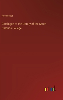 Catalogue of the Library of the South Carolina College