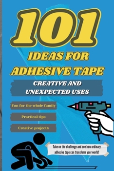 Paperback 101 Ideas for Duct Tape - Funny Guide: Creative and Unexpected Uses Practical and Fun Ways to Use Tape at Home Book