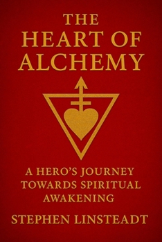 The Heart of Alchemy: A Hero's Journey Towards Spiritual Awakening
