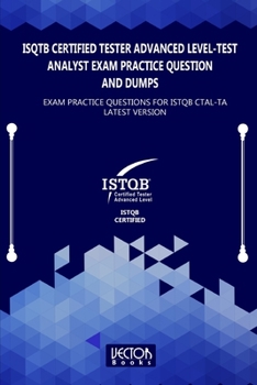 Paperback ISQTB Certified Tester Advanced Level-Test Analyst Exam Practice Question and Dumps: Exam Practice Questions for CTAL-TA Latest Version Book