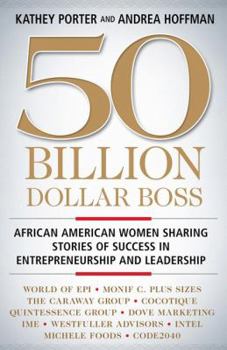 Hardcover 50 Billion Dollar Boss: African American Women Sharing Stories of Success in Entrepreneurship and Leadership Book