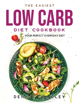 Paperback The Easiest Low Carb Diet Cookbook: Your Perfect Everyday Diet Book