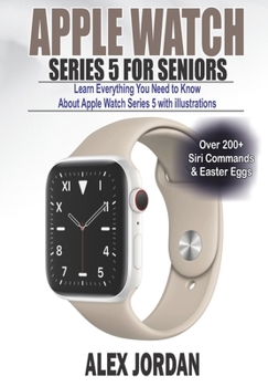 Paperback Apple Watch SERIES 5 for Seniors: Learn Everything You Need to Know About Apple Watch Series 5 with illustrations. [Large Print] Book