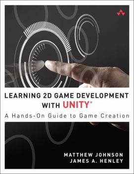 Paperback Learning 2D Game Development with Unity: A Hands-On Guide to Game Creation Book