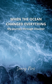 Paperback When the ocean changed everything: My journey through disaster Book