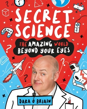Paperback Secret Science: The Amazing World Beyond Your Eyes Book