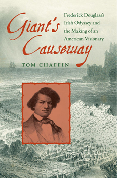 Hardcover Giant's Causeway: Frederick Douglass's Irish Odyssey and the Making of an American Visionary Book