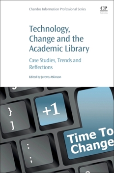 Paperback Technology, Change and the Academic Library: Case Studies, Trends and Reflections Book