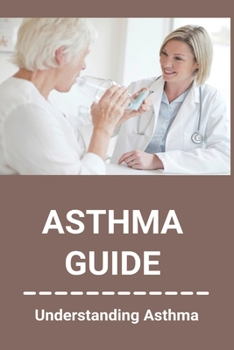 Paperback Asthma Guide: Understanding Asthma: Asthma Medications Book