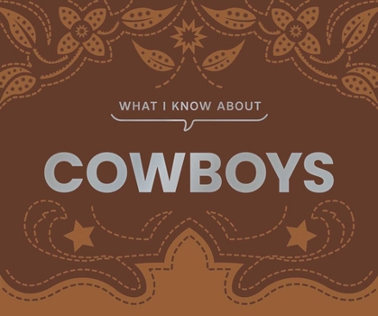 Hardcover What I Know about Cowboys Book