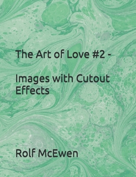 The Art of Love #2 - Images with Cutout Effects