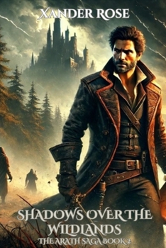 Shadows Over the Wildlands: The Arath Saga Book 2