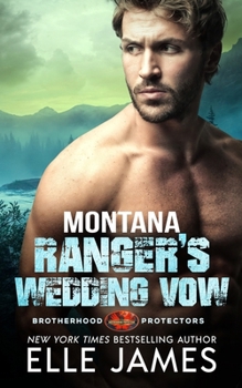 Montana Ranger's Wedding Vow - Book #8 of the Brotherhood Protectors