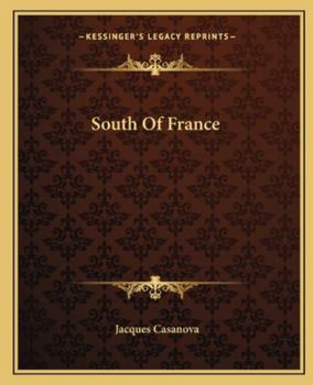 Memoirs of Casanova - Volume 21 of 30: South of France - Book #21 of the Memoirs of Casanova