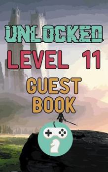 Paperback Unlocked Level 11 Guest Book: Happy Eleven Eleventh 11th Birthday Gamer Celebration Message Logbook for Visitors Family and Friends to Write in Comm Book