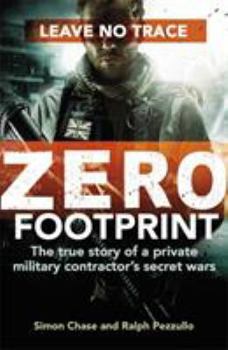 Hardcover Zero Footprint: The true story of a private military contractor's secret wars in the world's most dangerous places Book