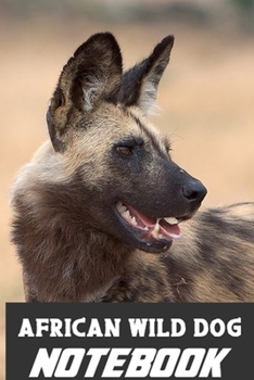 Paperback African Wild Dog notebook: wonderful Blank Lined Gift notebook For The African Wild Dog lovers it will be the Gift Idea for African Wild Dog Book