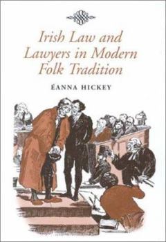 Irish Law and Lawyers in Modern Folk Tradition (Irish Legal History Series Number 8)