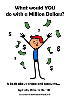 Paperback What Would YOU Do With a Million Dollars?: A Book about Giving and Receiving Book