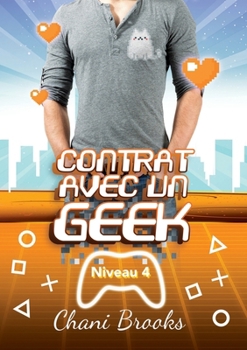 Paperback Contrat avec un Geek - Niveau 4 Amants [French] Book