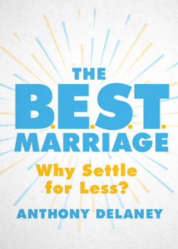 Paperback The B.E.S.T. Marriage: Why Settle for Less? Book