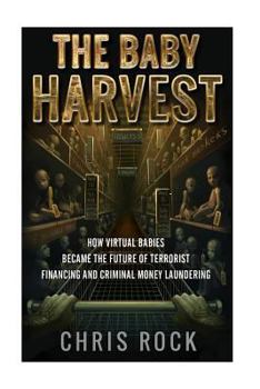 The Baby Harvest: How Virtual Babies Became the Future of Terrorist Funding and Criminal Laundering