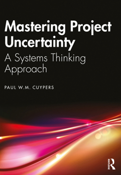 Paperback Mastering Project Uncertainty: A Systems Thinking Approach Book