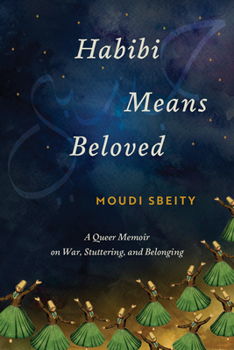 Paperback Habibi Means Beloved: A Queer Memoir on War, Stuttering, and Belonging Book