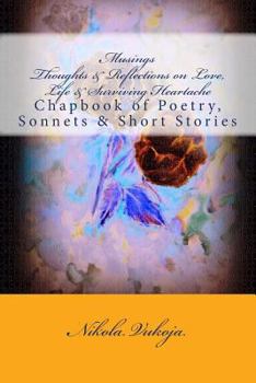 Paperback Musings - Thoughts & Reflections on Life, Love & Surviving Heartache: Chapbook of Poetry, Sonnets & Short Stories Book
