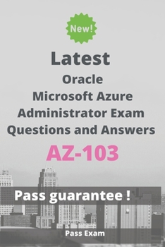 Paperback Latest Microsoft Azure Administrator Exam AZ-103 Questions and Answers: Guide for Real Exam Book