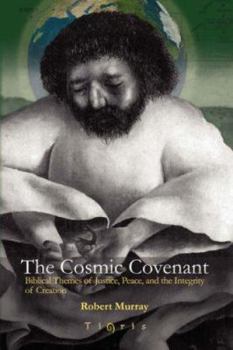 Paperback The Cosmic Covenant: Biblical Themes of Justice, Peace and the Integrity of Creation Book