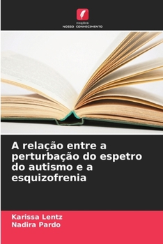 Paperback A relação entre a perturbação do espetro do autismo e a esquizofrenia [Portuguese] Book