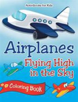 Paperback Airplanes Flying High in the Sky Coloring Book