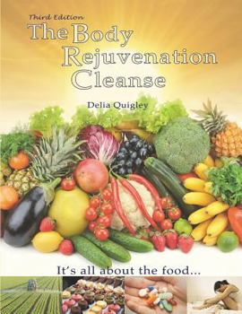 Paperback The Body Rejuvenation Cleanse: It's All About The Food Book