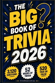 The 2026 Big Book of Trivia: Pub trivia questions 52 Weeks of General Knowledge, 3,120 Questions and 520 True or False