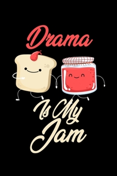 Drama is My Jam: Funny Drama Journal (Diary, Notebook) Christmas & Birthday Gift for Drama Enthusiasts