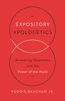 Paperback Expository Apologetics: Answering Objections with the Power of the Word Book