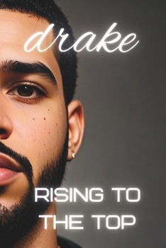 Paperback Rising to the Top: A Journey Inspired by Drake Book