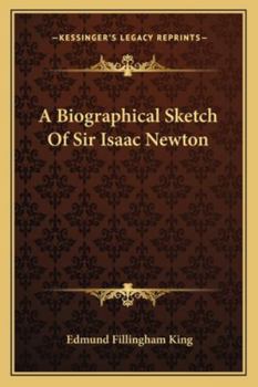 A Biographical Sketch Of Sir Isaac Newton