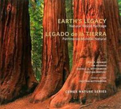 Earth's Legacy: Natural World Heritage / Legado de la Tierra: Patrimonio Mundial Natural (CEMEX Nature Series)