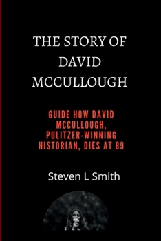 Paperback THE STORY OF DAVID McCullough.: Guide how david McCullough, pulitzer-winning historian, dies at 89. Book