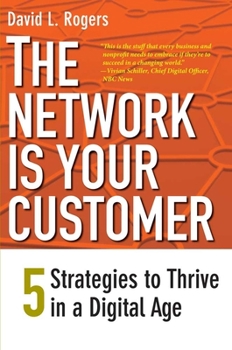 Paperback The Network Is Your Customer: Five Strategies to Thrive in a Digital Age Book