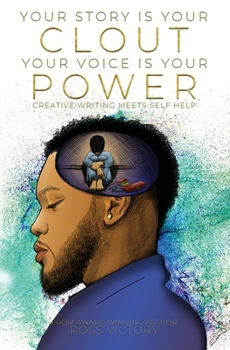 Paperback Your Story Is Your Clout. Your Voice Is Your Power.: Creative Writing Meets Self Help Book