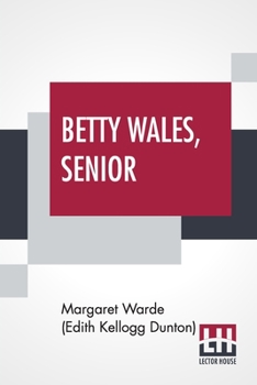 Betty Wales, Senior: A Story For Girls - Book #4 of the Betty Wales