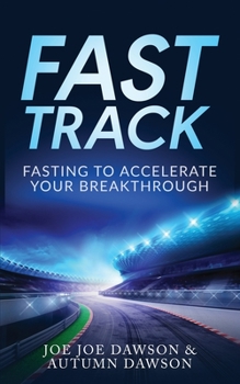 Paperback Fast Track: Fasting To Accelerate Your Breakthrough Book