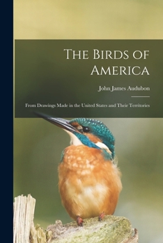 Paperback The Birds of America: From Drawings Made in the United States and Their Territories Book